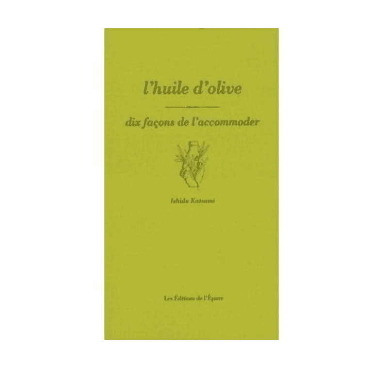 Couverture verte avec inscription noire « L'huile d'olive : dix façons de l'accommoder » et petite illustration d'un rameau d'olivier. Le nom de l'auteur, Ishide Katsumi, apparaît en dessous, et l'éditeur, « Les Éditions de l'Épure », figure en bas.