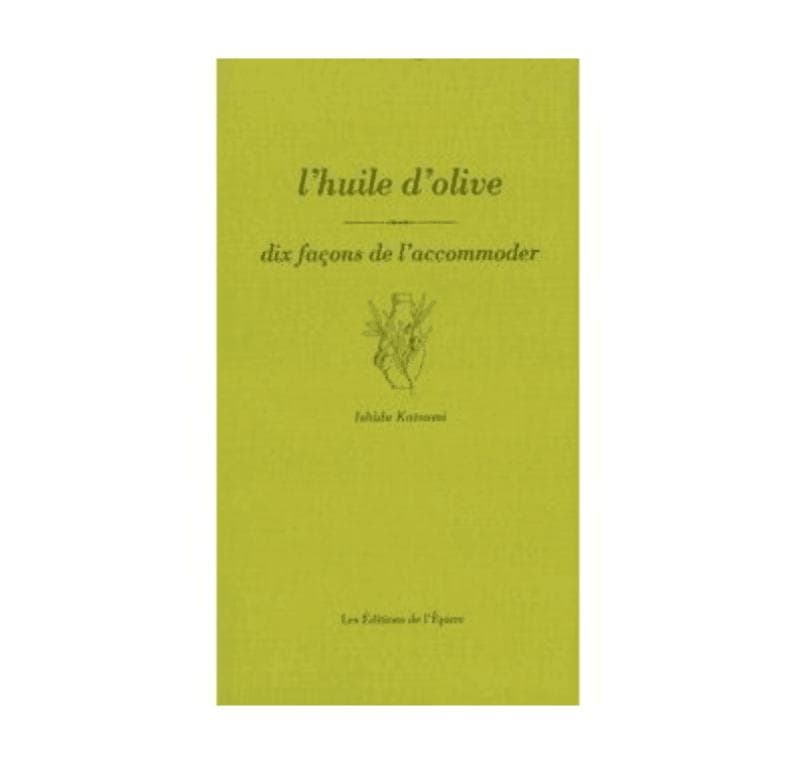 Couverture verte avec inscription noire « L'huile d'olive : dix façons de l'accommoder » et petite illustration d'un rameau d'olivier. Le nom de l'auteur, Ishide Katsumi, apparaît en dessous, et l'éditeur, « Les Éditions de l'Épure », figure en bas.